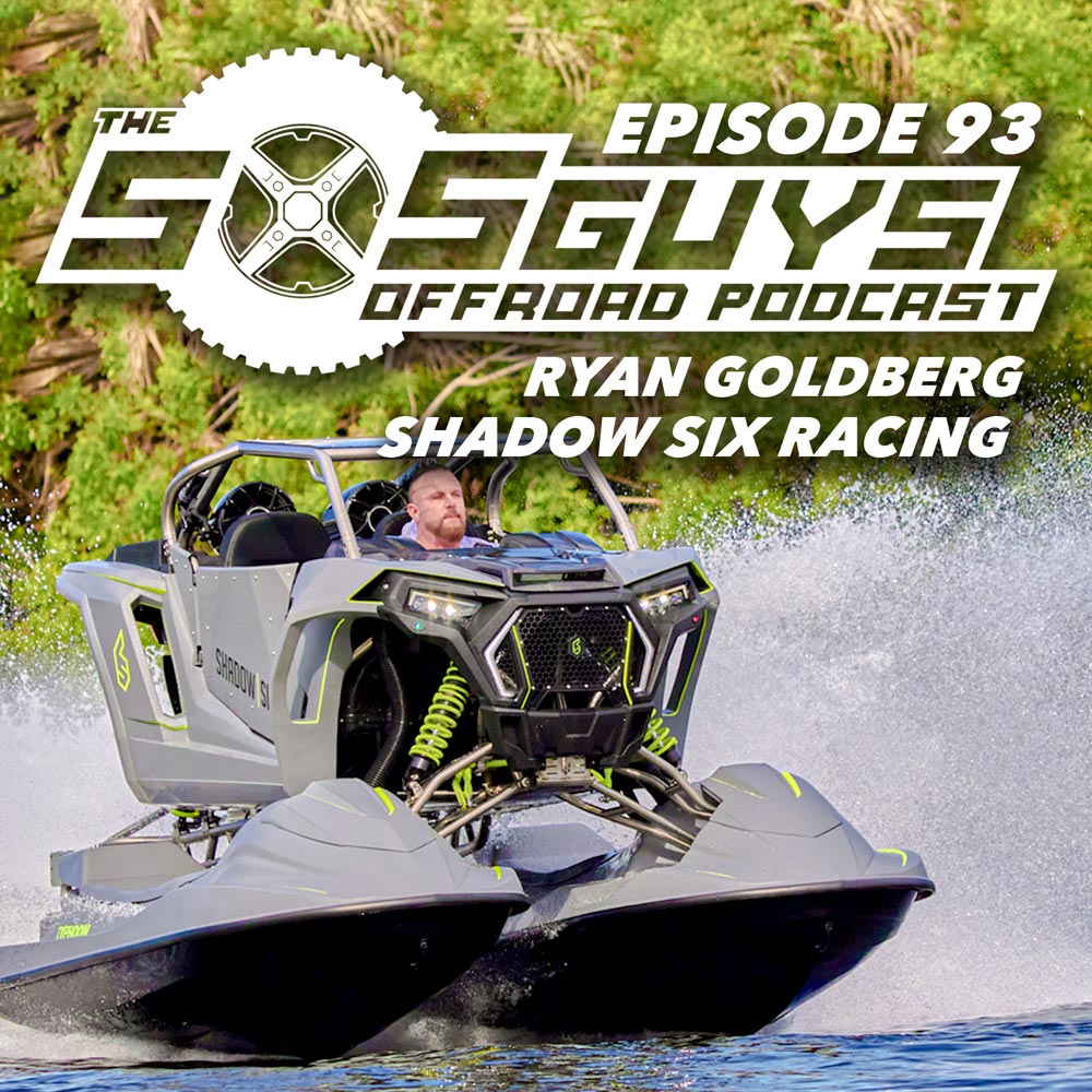 The SXS Guys Offroad Podcast - Episode 93 - Ryan Goldberg of Shadow Six Racing